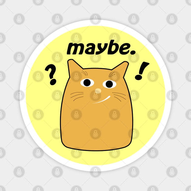 Fun Cat Says Maybe Magnet by SandraKC